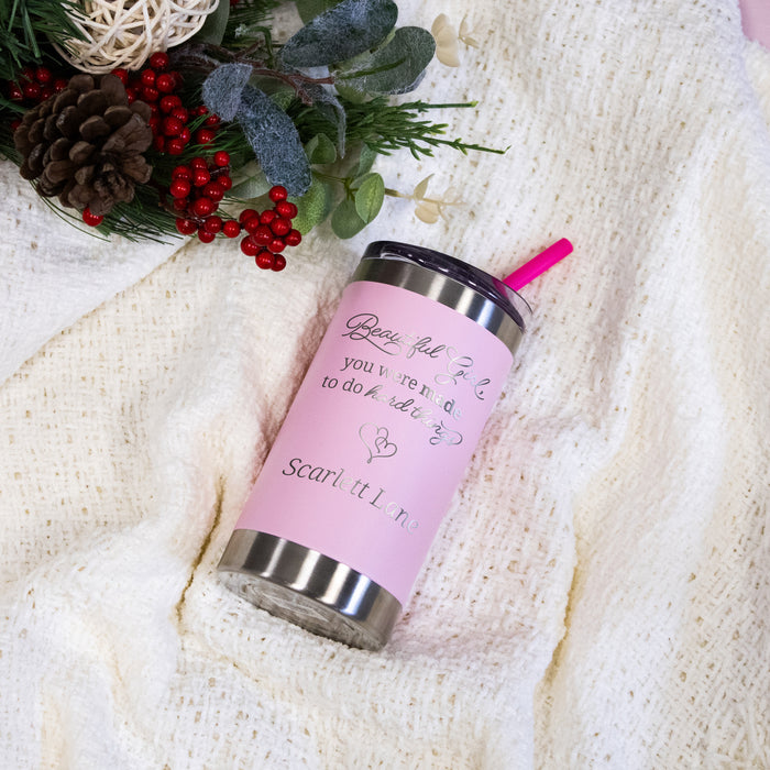 Personalized "Beautiful Girl, You Were Made To Do Hard Things" Tumbler for Girls