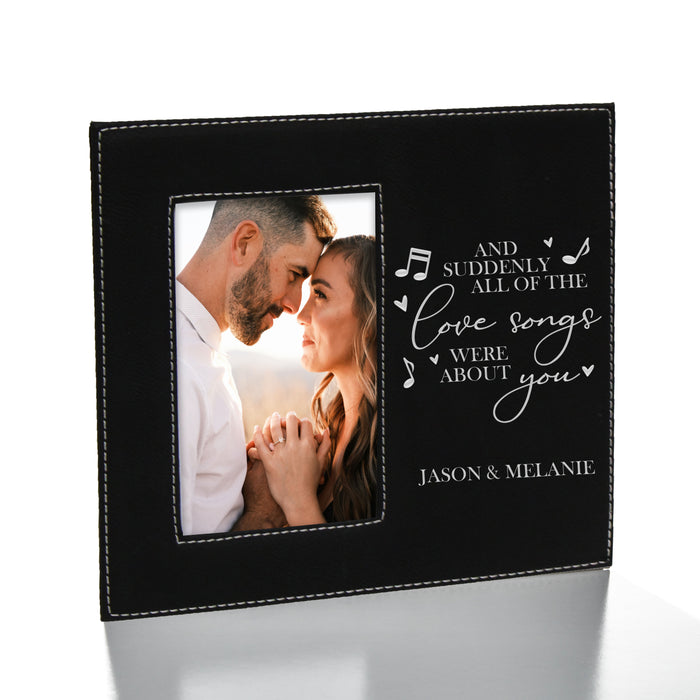 Personalized "And Suddenly All the Love Songs Were About You" Picture Frame