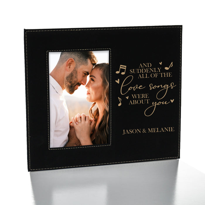 Personalized "And Suddenly All the Love Songs Were About You" Picture Frame