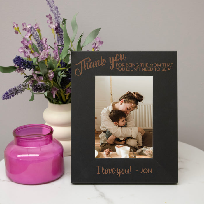 Personalized "Mom You Didn't Have to Be" Step Mom Picture Frame
