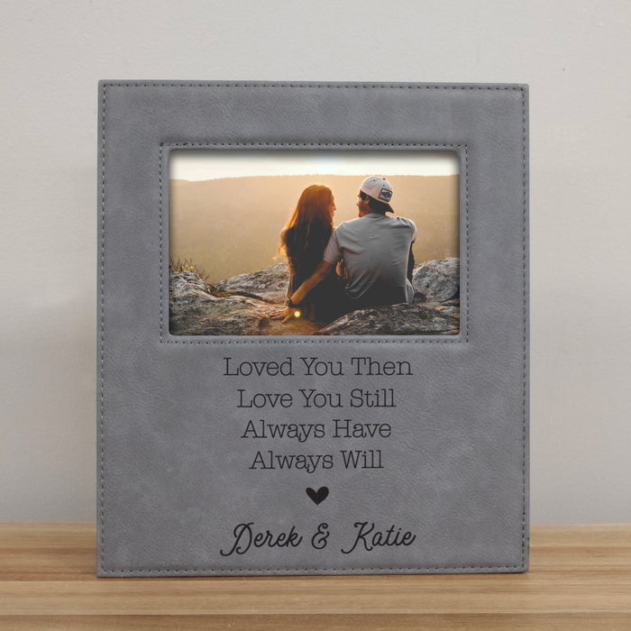 Personalized "Loved You Then, Love You Still..." Picture Frame