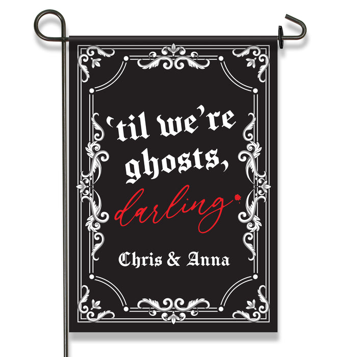 Personalized "Til We're Ghosts, Darling" Gothic Halloween Garden Flag