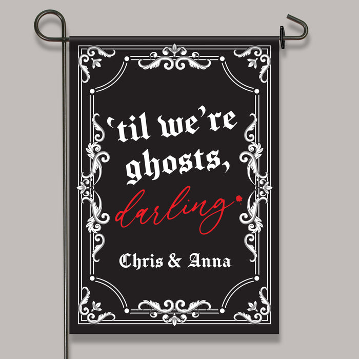 Personalized "Til We're Ghosts, Darling" Gothic Halloween Garden Flag