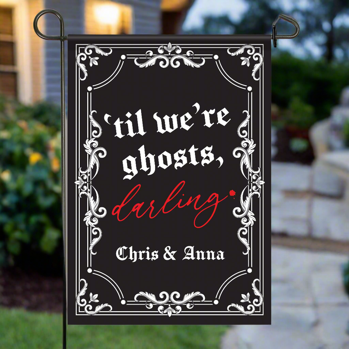 Personalized "Til We're Ghosts, Darling" Gothic Halloween Garden Flag