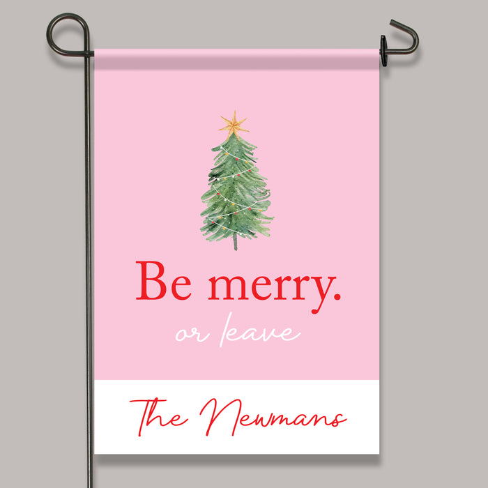 Personalized "Be Merry or Leave" Christmas Garden Flag