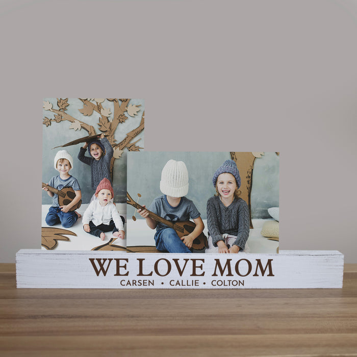 Personalized "We Love Mom" Wooden Photo Bar