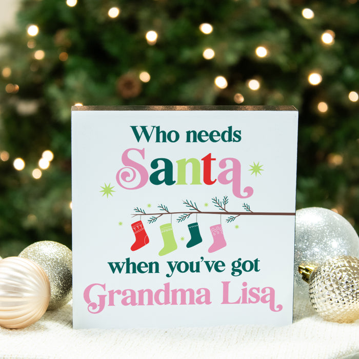 Personalized Who needs Santa Grandma Sign