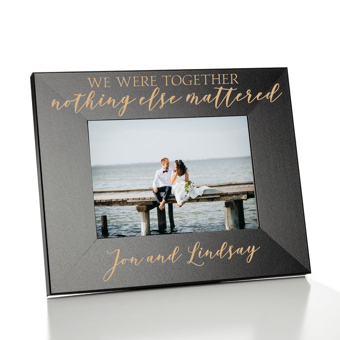 Personalized "Nothing Else Mattered" Picture Frame