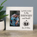 Personalized photo frame with a couple's photo and 'Love you to the brewery and back!' text.