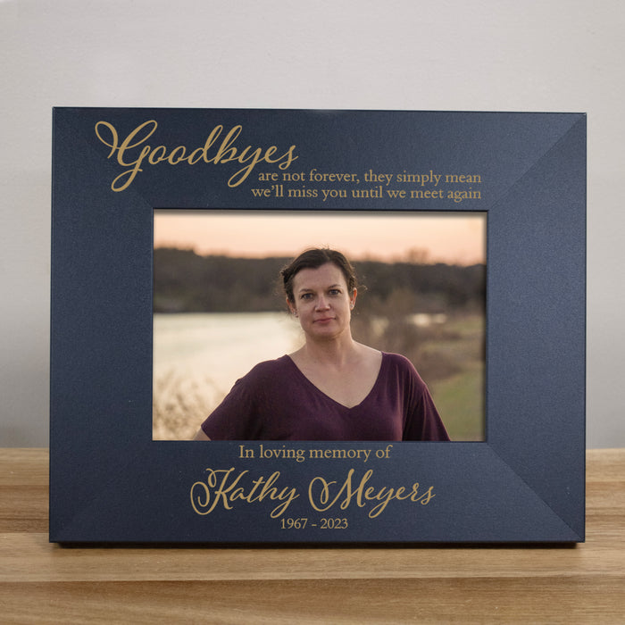 Personalized Goodbyes Are Not Forever Picture Frame