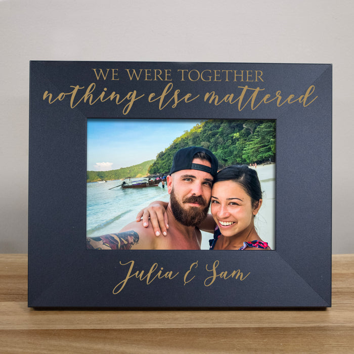 Personalized "Nothing Else Mattered" Picture Frame