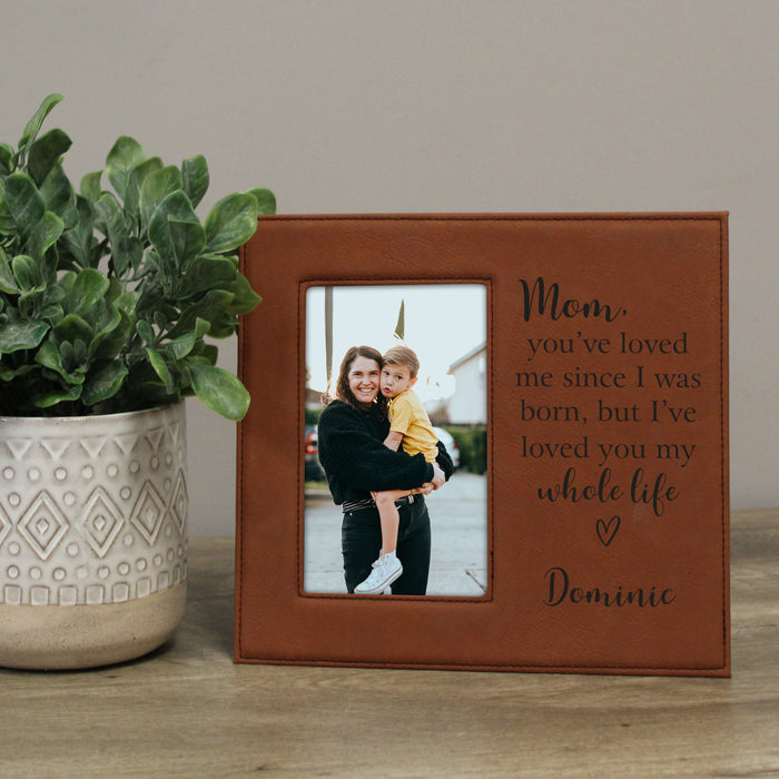 Personalized Mom I've Loved You My Whole Life Picture Frame