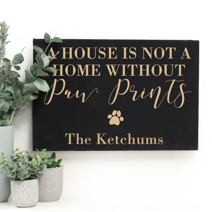 House is Not a Home without Paw Prints wall sign